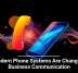 Modern Phone Systems Are Changing Business Communication