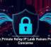 Apple Private Relay IP Leak Raises Privacy Concerns