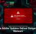 Fake Adobe Updates Deliver Dangerous Malware