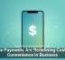 Mobile Payments Are Redefining Customer Convenience in Business
