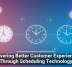 Delivering Better Customer Experiences Through Scheduling Technology